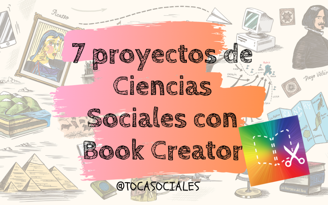 7 proyectos para Ciencias Sociales con Book Creator